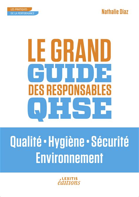 Le grand guide des responsables QHSE : Qualit, Hygiène, Sécurité, Environnement